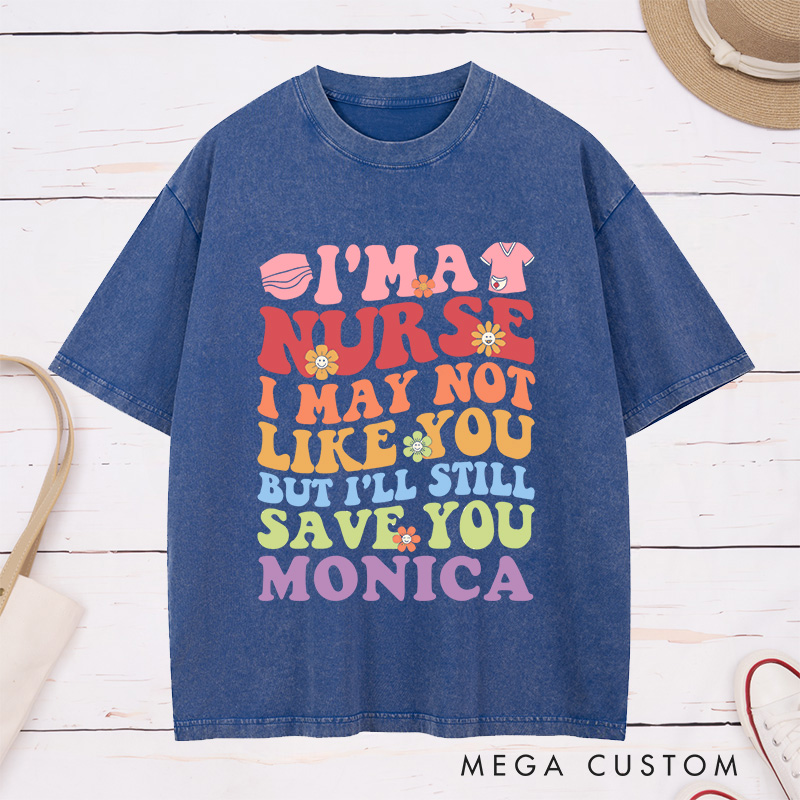 Personalized Nurse Washed T-Shirt Customized I'm a Nurse I'll Still Save You Design Washed T-Shirt 