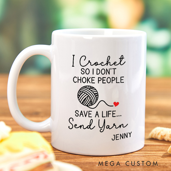 Personalized I Crochet So I Don’t Choke People Mug for Crocheting Lovers Funny Gift for Yarn Lovers