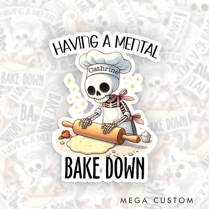Personalized Having a Mental Bake Down Sticker Baking Skeleton Stickers with Name Baking Quote Sticker Baking Lover Gift