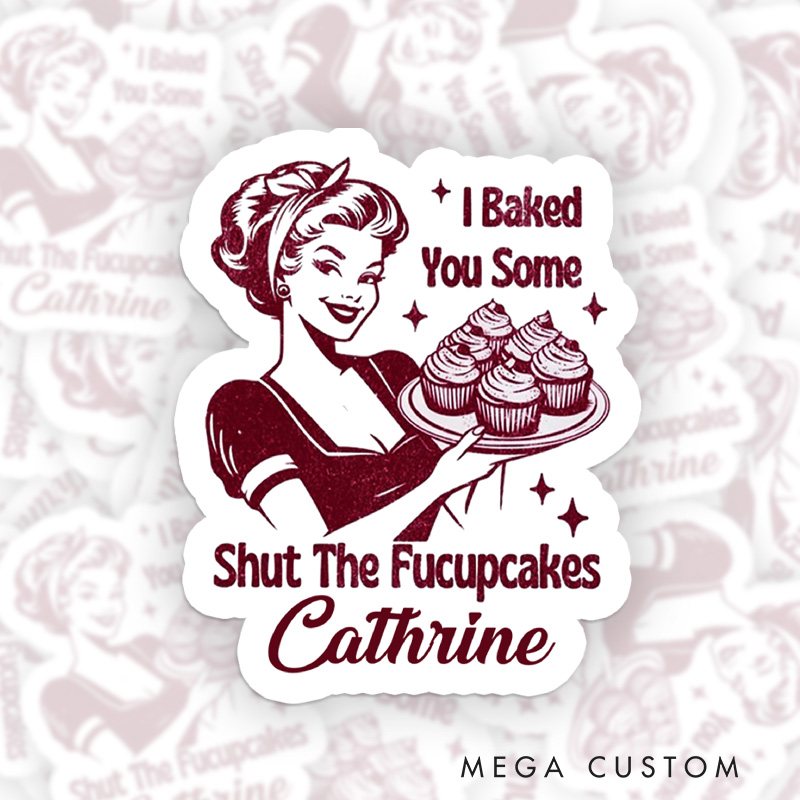 Personalized Shut the Fuck up Cakes Sticker Retro Home Baker Stickers with Name Vintage Baker Sticker for Baking Lover Gift