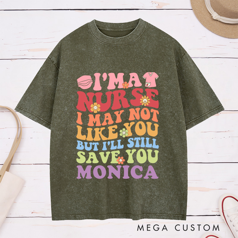 Personalized Nurse Washed T-Shirt Customized I'm a Nurse I'll Still Save You Design Washed T-Shirt 