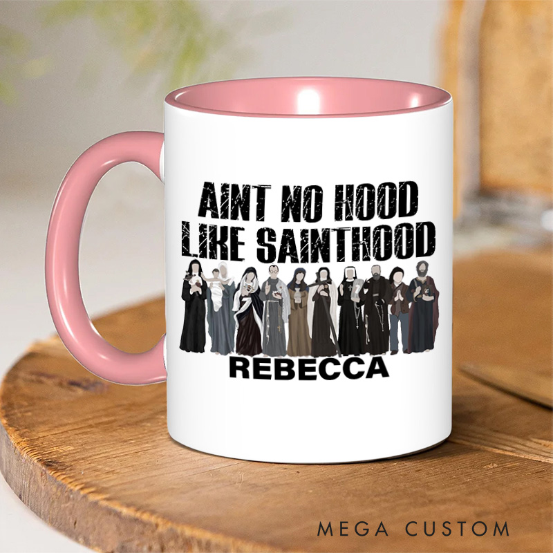 Personalized Aint No Hood Like Sainthood Christian 11oz Ceramic Mug with Name Funny Catholic Ceramic Inner Color Mug All Saints Day Mug Catholic Gift