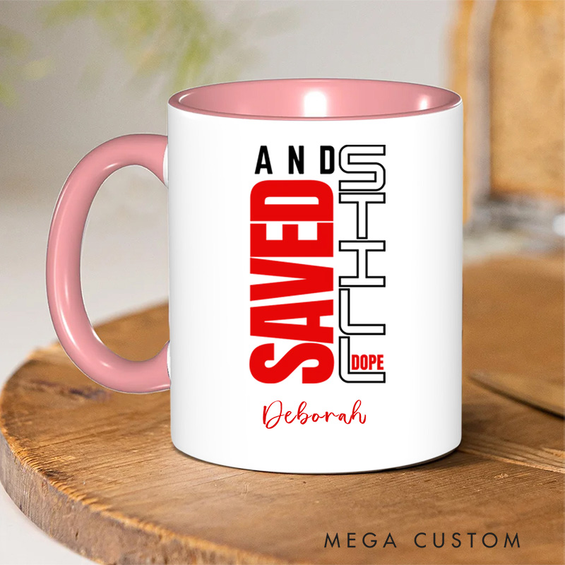 Personalized Christian Saved and Still Dope Ceramic Coffee Mug with Name Birthday Religious Baptism Gift for Family Friends Christians