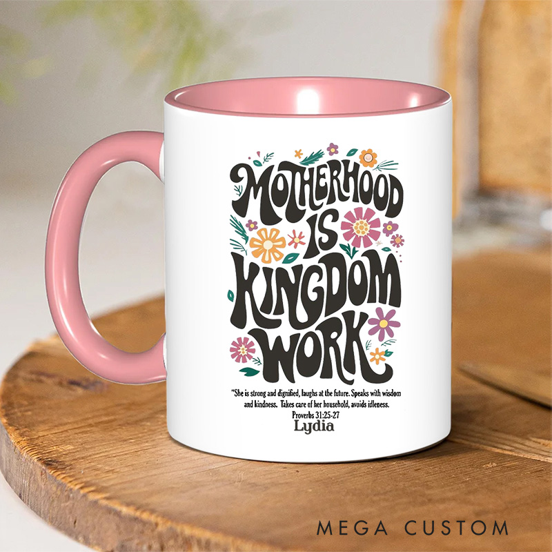 Personalized Motherhood Is Kingdom Work Bible Verse Ceramic Inner Color Mug with Name Mother's Day Gift Birthday Gift for Women