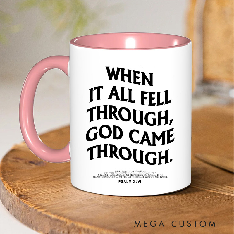 Personalized When It All Fell Through God Came Through Ceramic Inner Color Mug with Custom Name Religious Mug Birthday Gift for Christians