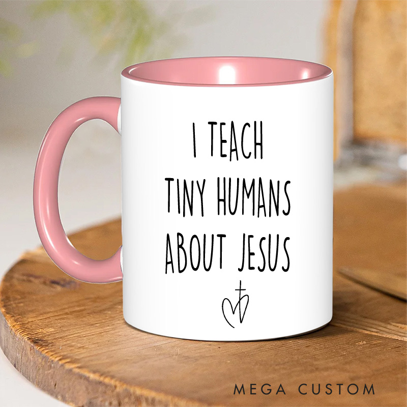 Personalized I Teach Tiny Humans about Jesus Christian Ceramic Inner Color Mug with Name Sunday School Gift Childrens Ministry Gift Church Staff Gift