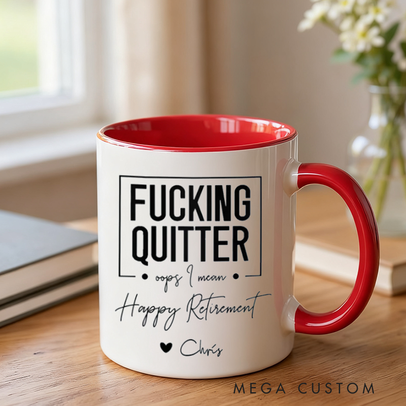 Personalized Fxxking Quitter Oops I Mean Happy Retirement Bold and Fun Mug for Friends Coworkers