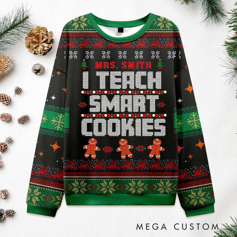 Personalized Teacher Christmas Ugly Sweater I Teach Smart Cookies Design Sweater Appreciation Gift for Teachers