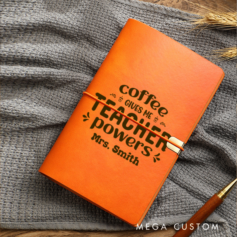 Personalized Teacher A6 Leather Wraparound Notebook Coffee Gives Me Teacher Powers Design Appreciation Gift for Teachers