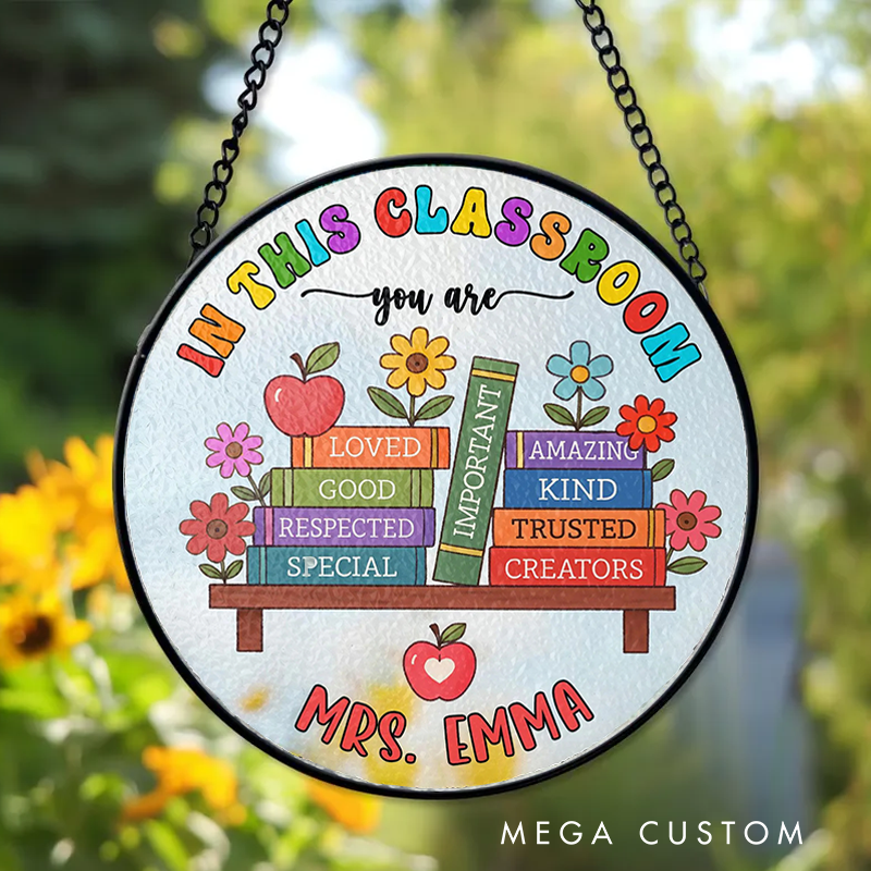Personalized Teacher Sun Catcher in This Classroom You Are Design Custom Glass Plaque for Teachers