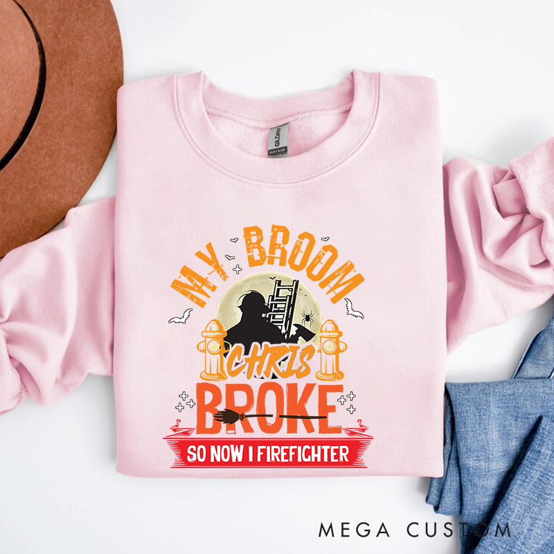 Personalized Halloween Sweatshirt My Broom Broke Funny Firefighter Theme Spooky Gift for Firefighter