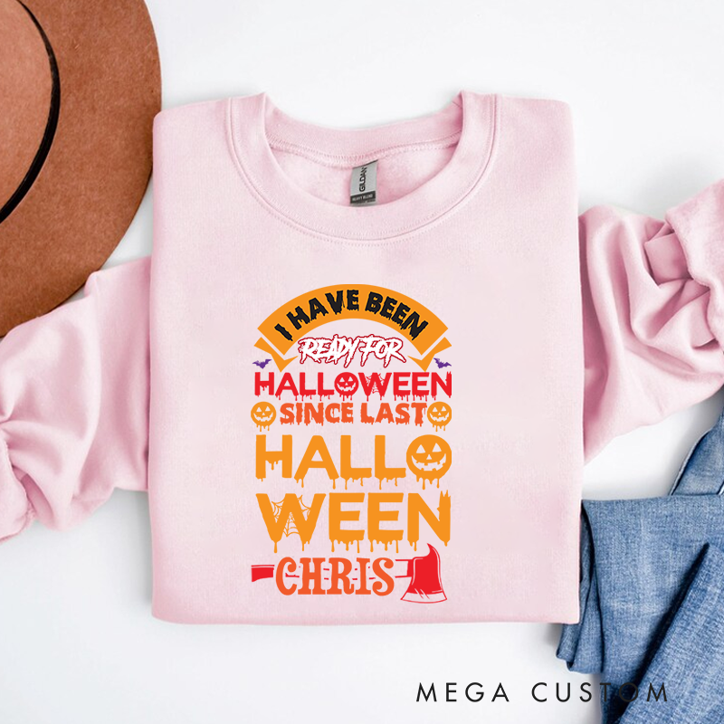 Personalized Halloween Sweatshirt Ready for Halloween Since Last Halloween Theme Gift for Firefighter
