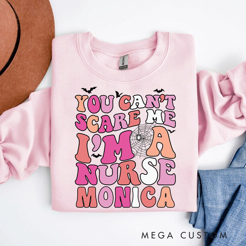 Personalized Nurse Halloween Sweatshirt Customized You Can't Scare Me I'm a Nurse Design Sweatshirt Nurse Halloween Gifts