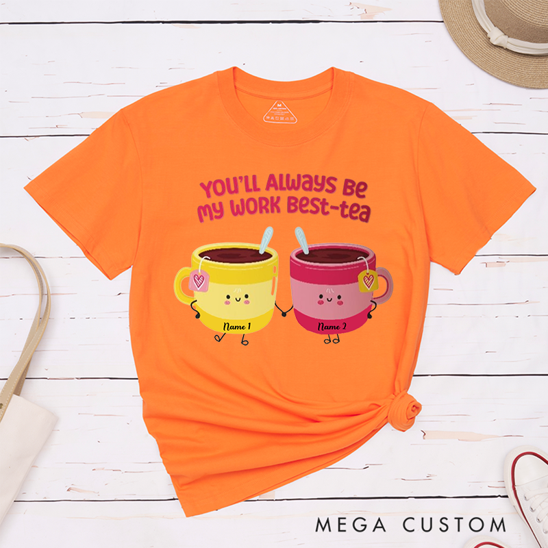 Personalized "You’ll Always Be My Work Best-Tea" T-Shirt – Cute Custom Tea Cup Design