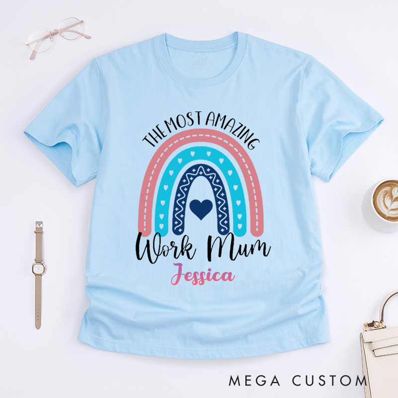 Colorful Rainbow Design T-Shirt – The Most Amazing Work Mum Custom Name T-Shirt
