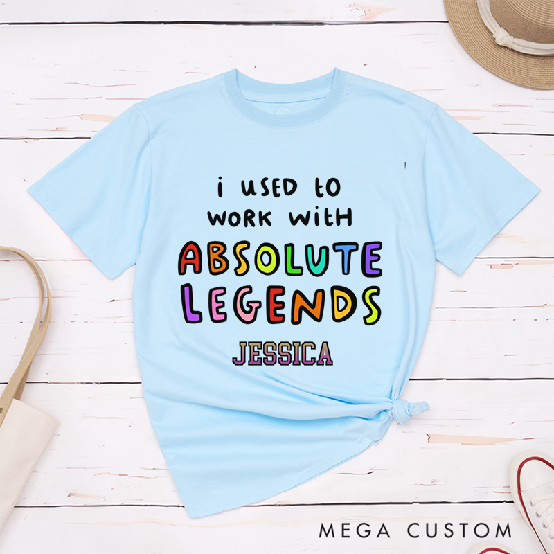 Personalized "I Used to Work with Absolute Legends" Vibrant and Playful Design T-Shirt