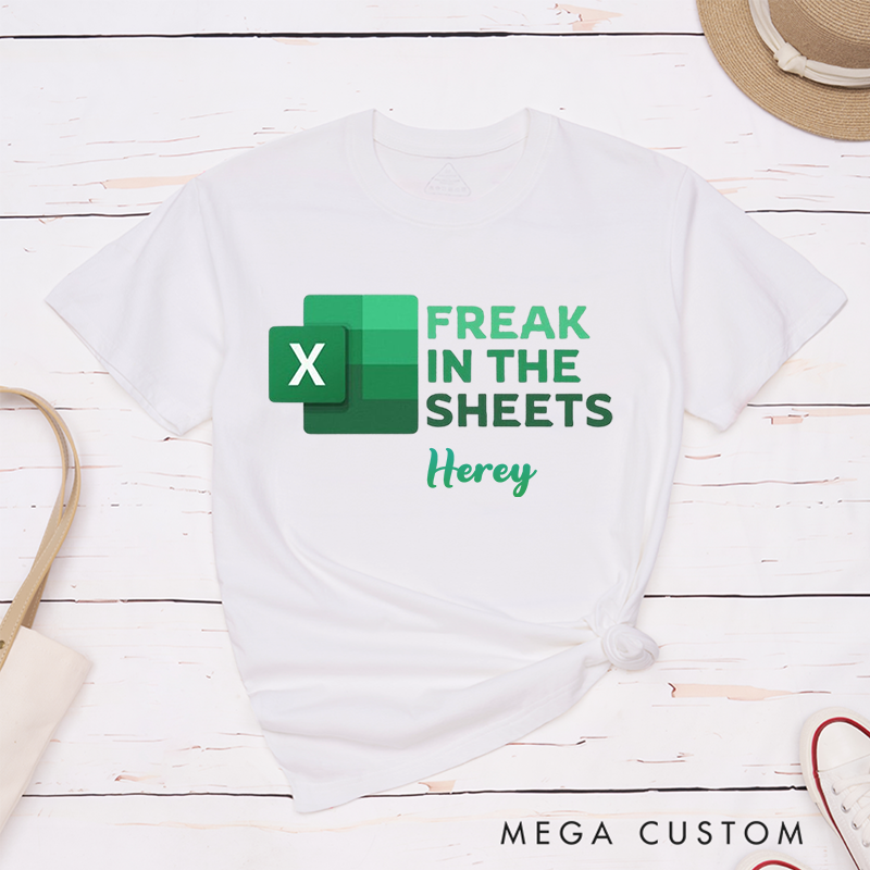 Personalized "Freak in the Sheets" Funny Excel Custom Name T-Shirt