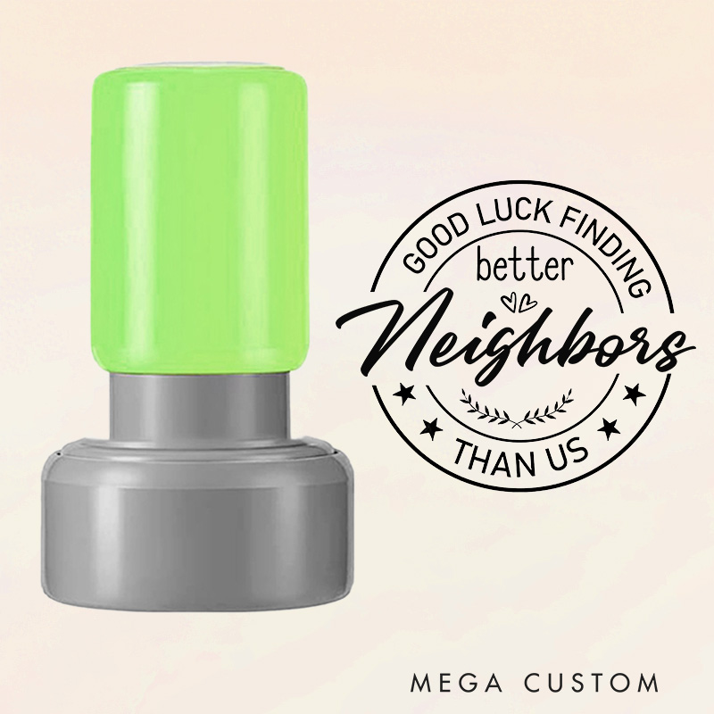 Personalized Housewarming Stamp Good Luck Finding Better Neighbors Than Us Fun Design Custom Decorative Stamp for New Homeowners and Farewell Gifts