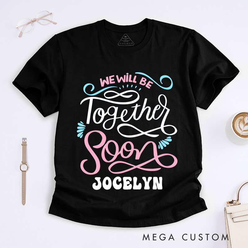 Personalized Nurse T-Shirts We Will Be Together Soon Fashion Design T-Shirts