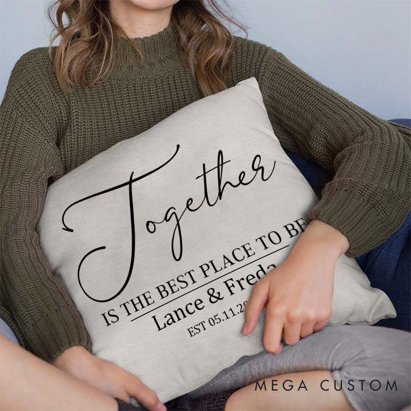 Personalized Couple Wedding Anniversary Pillow Together IS THE BEST PLACE TO BE Romantic Design Pillow with Couple Name and Established Date