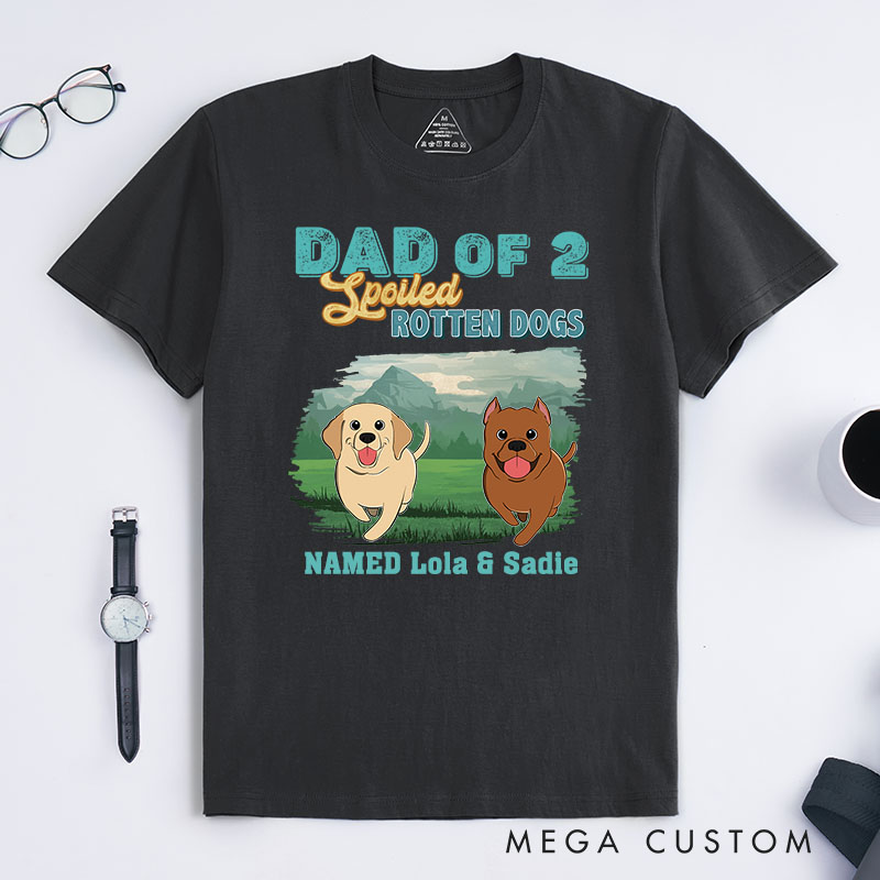 Personalized Dog Lover Dad of Spoiled Rotten Dogs T-Shirt