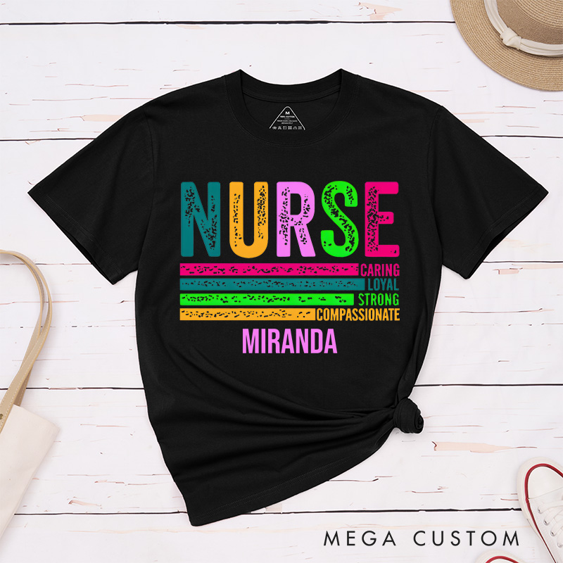 Personalized Nurse T-Shirts Caring Loyal Strong Compassionate Colorful Nurse Qualities Fashion Design T-Shirts