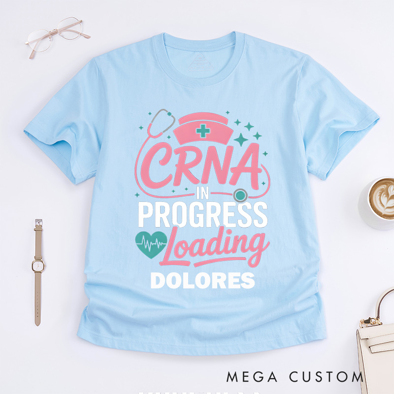 Personalized Nurse T-Shirts CRNA in Progress Loading Fashion Design T-Shirts