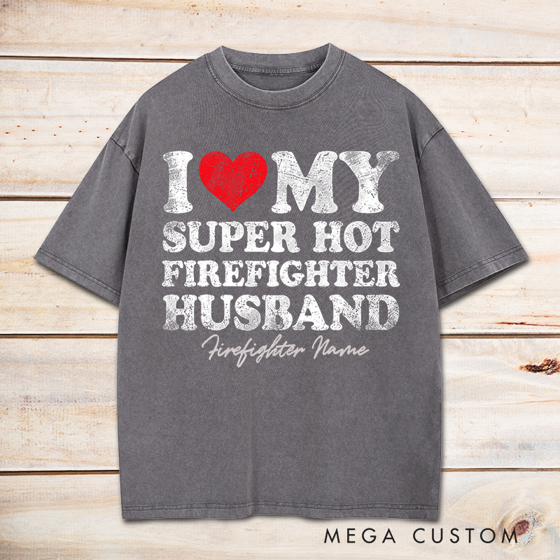 Personalized Firefighter Washed T-Shirt I Love My Husband Romantic Gift for Firefighter Wife