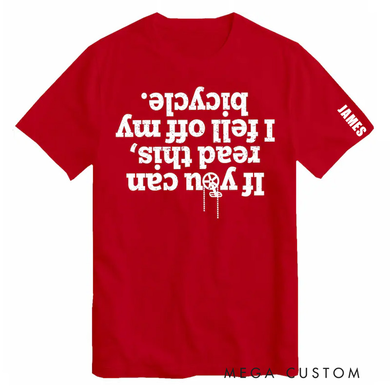 Personalized If You Can Read This I Fell Off My Bicycle T-Shirt Cycling Cyclist Motorbike Biking Gift Shirt Motorcycle Joke Funny Sarcastic T Shirt