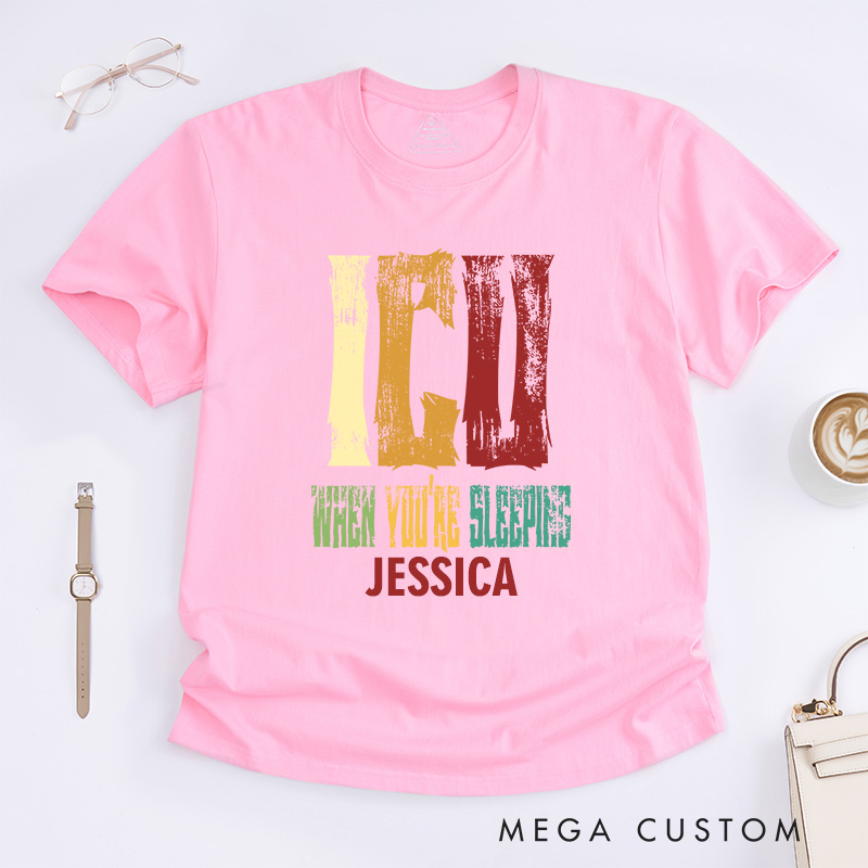 Personalized Nurse T-Shirts ICU When You're Sleeping Fashion Design T-Shirts
