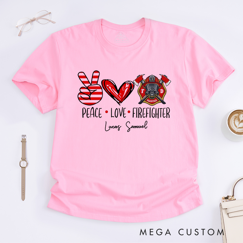 Personalized Peace Love Firefighter Custom Design Gift for Firefighter Gift for Fireman Wife Girlfriend T-Shirt