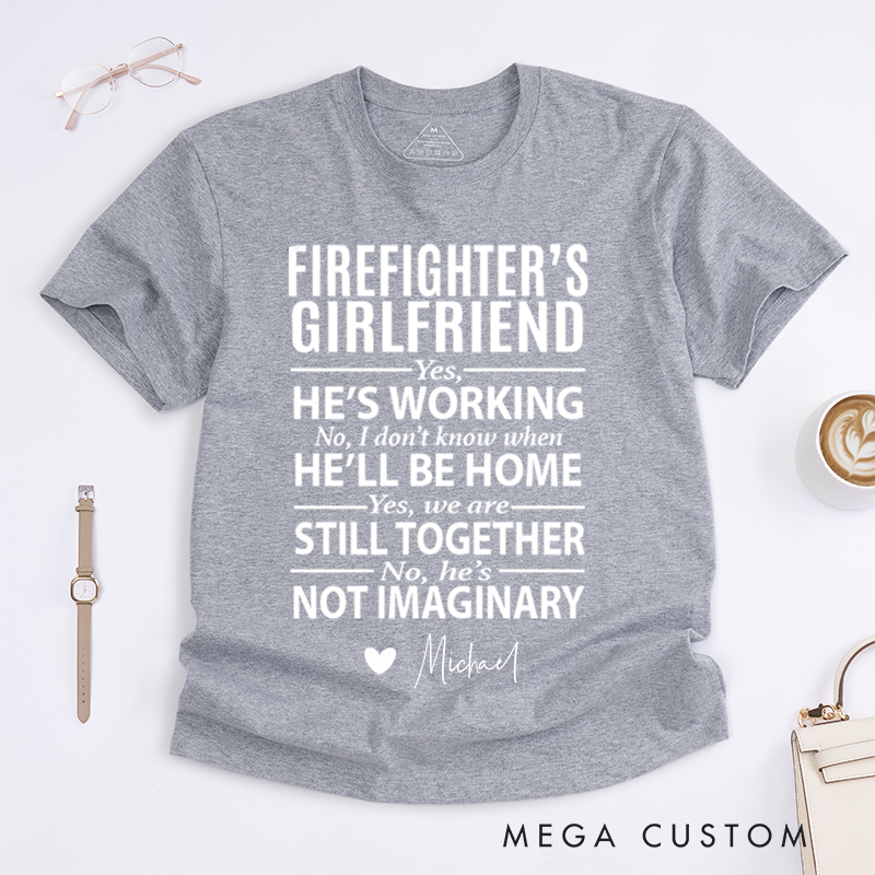 Personalized Firefighter’s Girlfriend Fun and Proud Statement Design Gift for Firefighter Gift for Fireman Wife Girlfriend T-Shirt