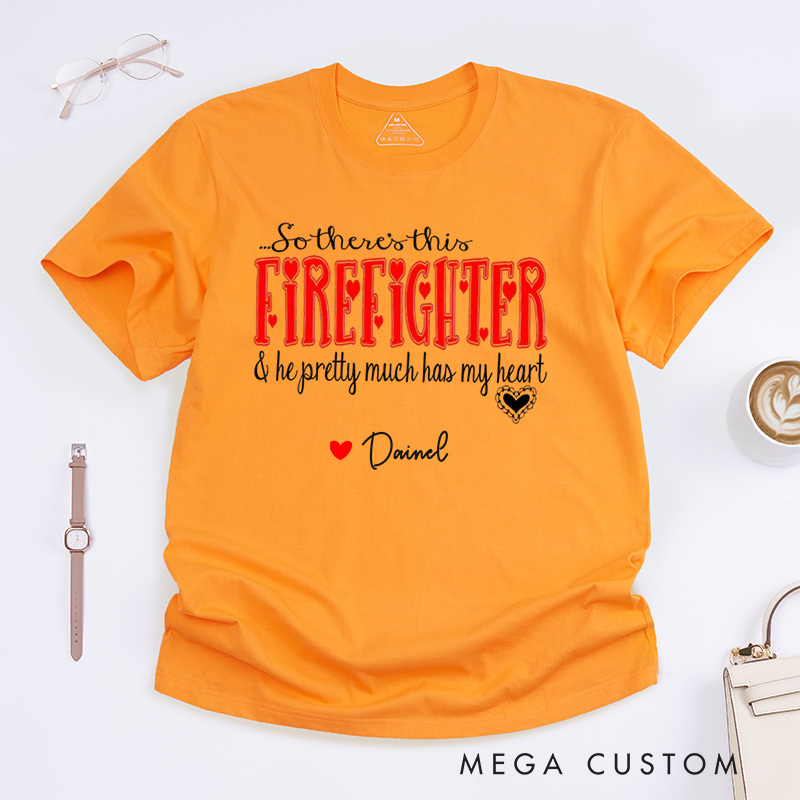Personalized Firefighter So There's This Firefighter Heartfelt Custom Design Gift for Firefighter Gift for Fireman Wife Girlfriend T-Shirt