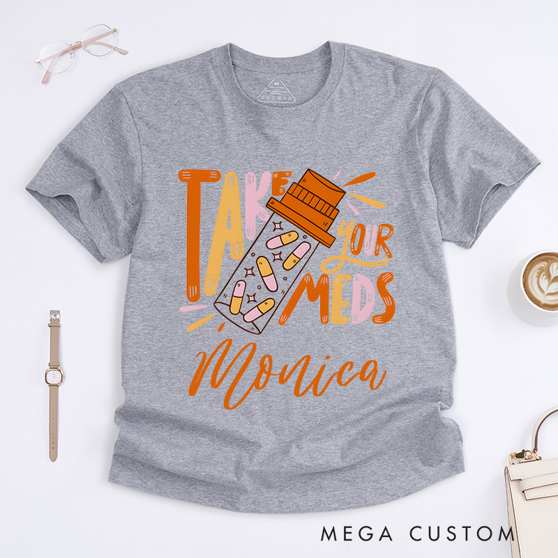 Personalized Nurse T-Shirts Take Your Meds Reminder Design T-Shirts