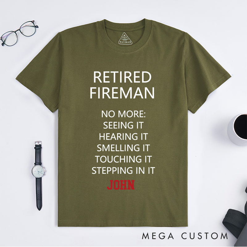 Personalized Firefighter Retired Fireman Humorous Tribute Design Gift for Firefighter T-Shirt