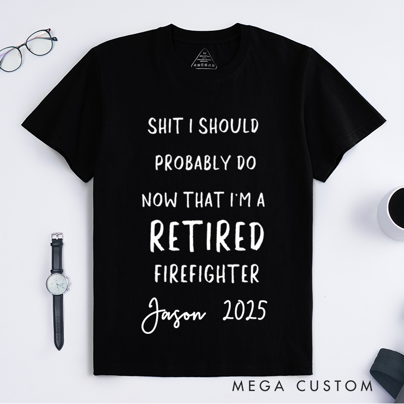 [Copy]Personalized Fireman Retired Firefighter Humorous Design Gift for Firefighter T-Shirt