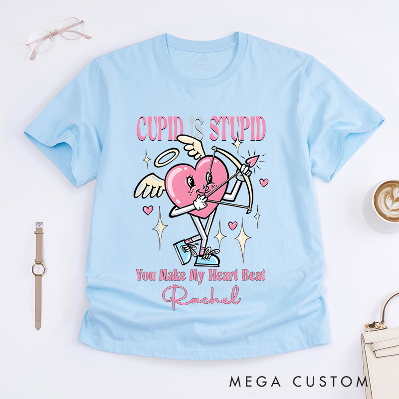 Personalized Nurse T-Shirts Cupid is Stupid You Make My Heart Beat Fashion Design T-Shirts