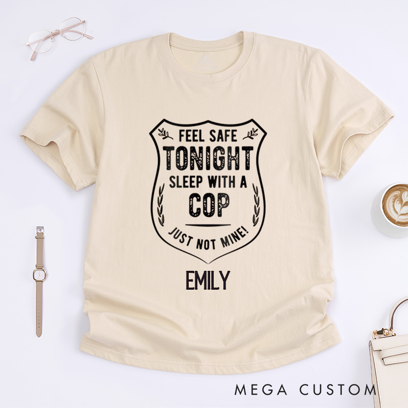 Personalized Policeman Sleep with a Cop Just Not Mine Design with Badge Style with Bold and Fun Style Gift for Wife Police Officer T-Shirt