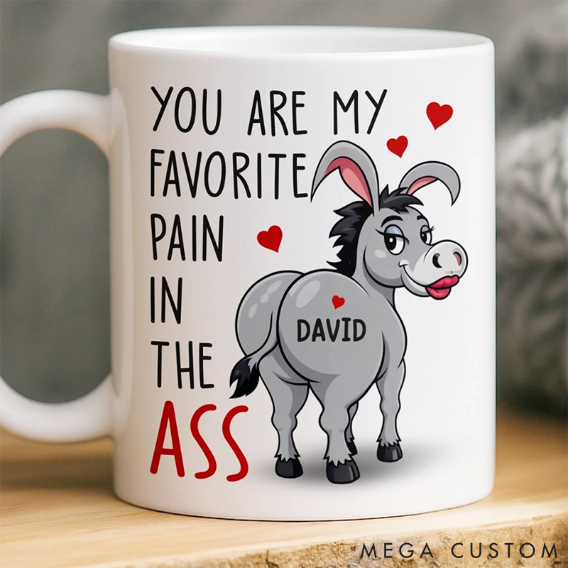 Personalized You Are My Favorite Pain in the Ass Mug Custom Funny Donkey Mug for Husband Boyfriend Valentine's Gift Mug for Him