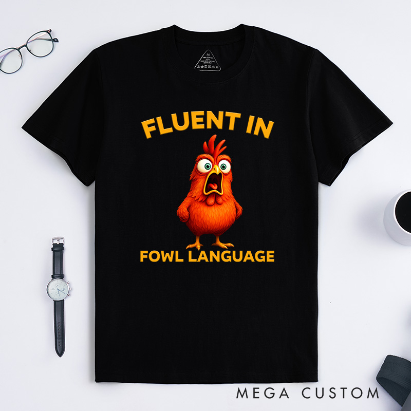 Personalized Pet Lover Fluent in Fowl Language Chicken T-Shirt