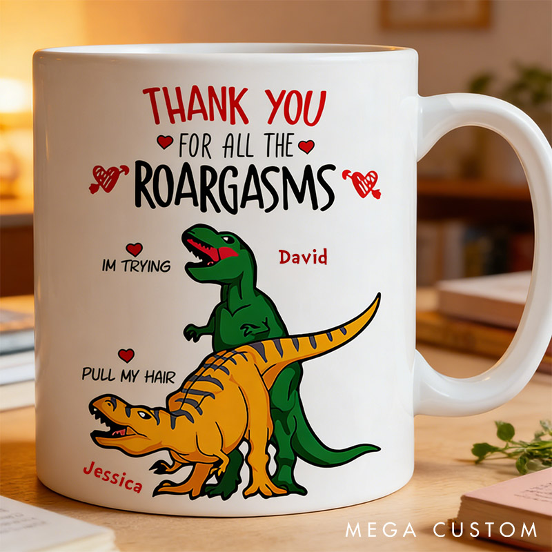 Personalized Thank You For All The Roargasms Funny Dinosaur Mug Couple T-rex Love Valentine Mug Bold Couples Mug Gift