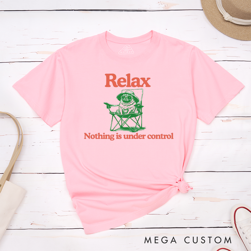 Personalized Pet Lover Relax Nothing is Under Control T-Shirt