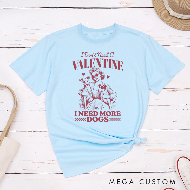 Personalized Pet Lover I Don't Need a Valentine T-Shirt