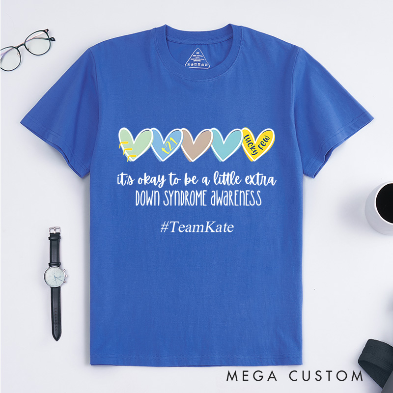 Personalized Its Okay To Be A Little Extra Down Syndrome Awareness Love And Inclusion T-Shirt  