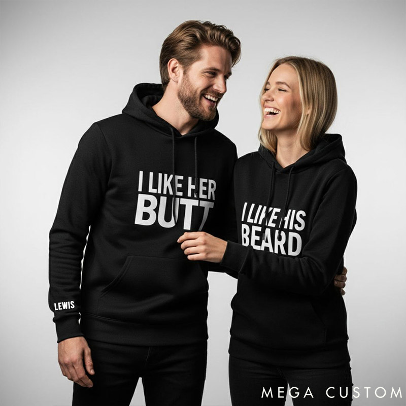 Personalized Couple I Like Her Butt and I Like His Beard Matching Hoodie Custom Couple Sweatshirt with Name Anniversary Gift Valentine's Day Gift