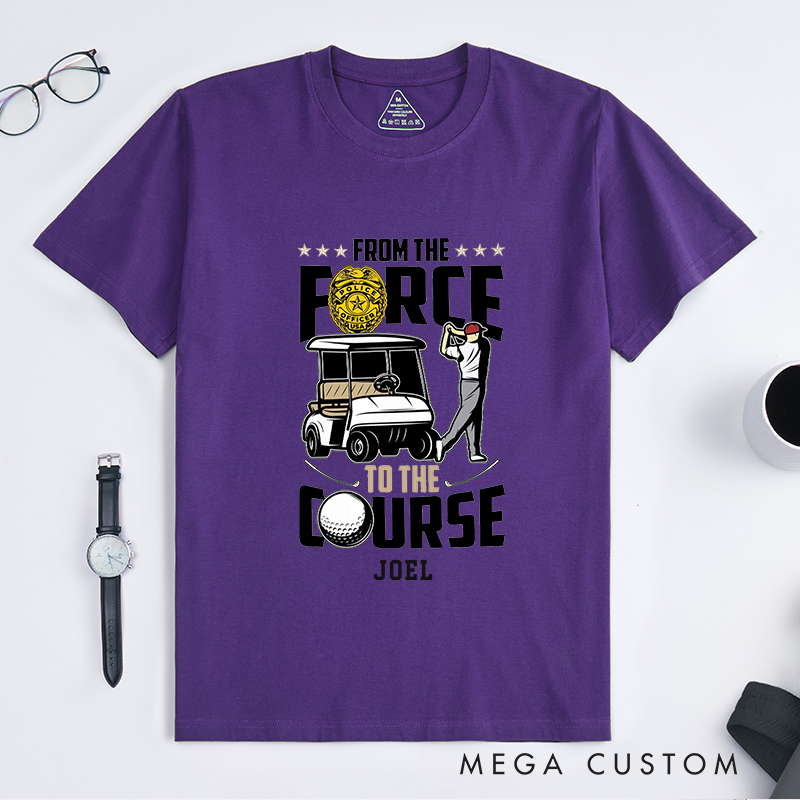 Personalized Police From the Force to the Course Fun Police Retirement Golf Graphic Design Gift for Police Officer T-Shirt