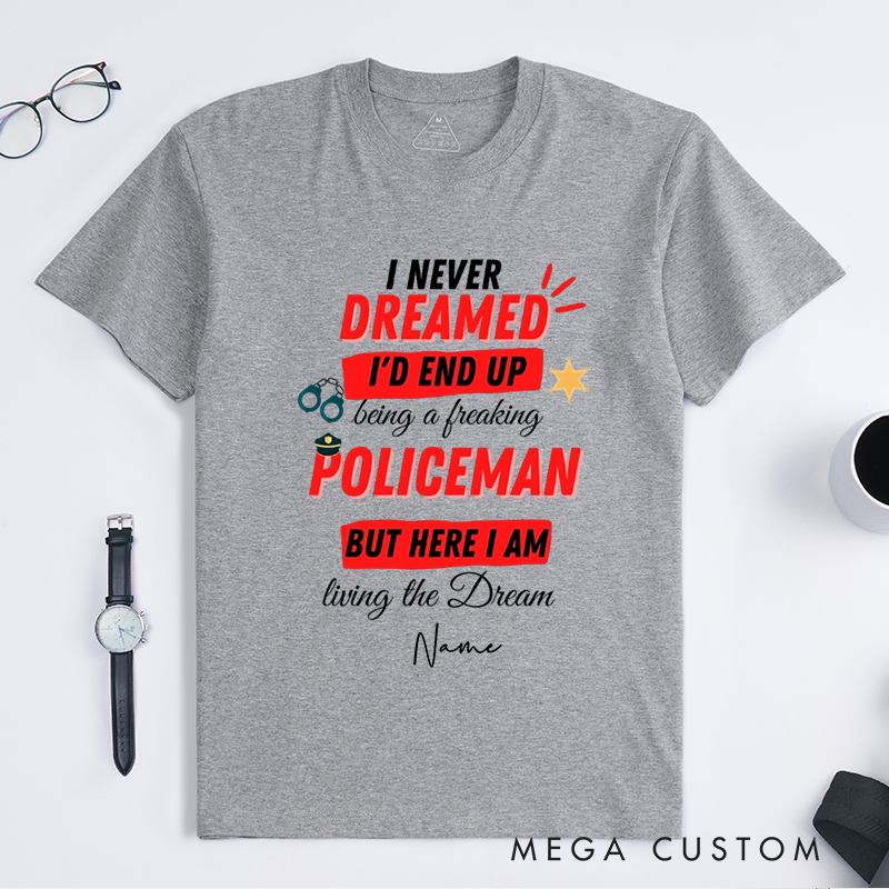 Personalized Police Living the Dream Funny Policeman Custom Design Gift for Police Officer T-Shirt