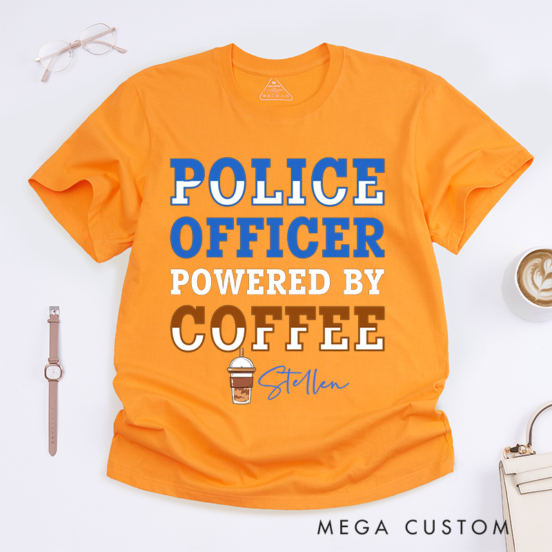 Personalized Police Officer Powered by Coffee Custom Design Gift for Policewoman T-Shirt