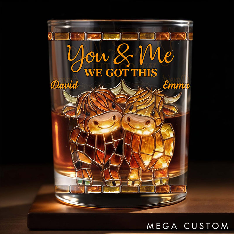 Personalized You and Me We Got This Whiskey Glass Highland Cows Glass Custom Couple Whiskey Glass Valentine's Gift for Couple