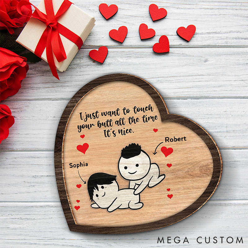 Personalized Naughty Heart-Shaped Wooden Plaque I Just Want To Touch Your Butt All The Time Valentine Wood Sign for Couple Anniversary Gift